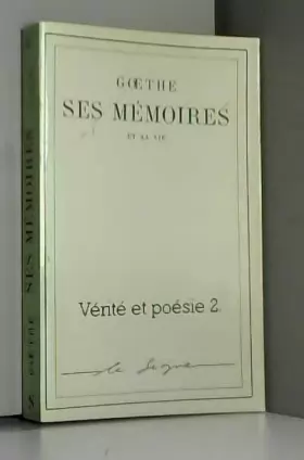 Couverture du produit · Vérité et poésie Volume 2. (Goethe. Ses mémoires et sa vie )