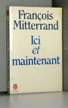 Couverture du produit · Ici et maintenant 1981 / Mitterand, François