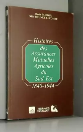 Couverture du produit · Histoires des Assurances Mutuelles Agricoles du Sud-Est 1840-1944