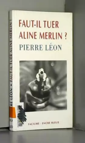 Couverture du produit · Faut-il tuer Aline Merlin?