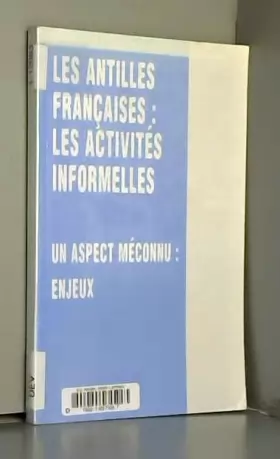 Couverture du produit · Les Antilles françaises : les activités informelles : un aspect méconnu : enjeux