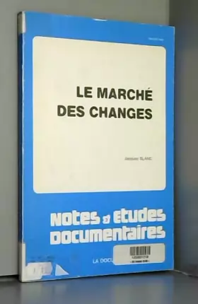 Couverture du produit · NOTES ET ETUDES DOCUMENTAIRES, N° 4625-4626, JUIN 1981, LE MARCHE DES CHANGES