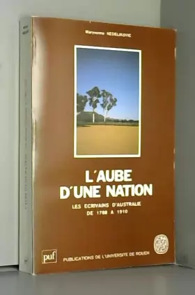 Couverture du produit · L'Aube d'une nation : Les écrivains d'Australie de 1788 à 1910 (Publications de l'Université de Rouen)