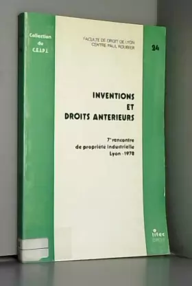 Couverture du produit · Inventions et droits antérieurs: 7ème rencontre de propriété industrielle, Lyons, 22 et 23 juin 1978 (ancienne édition)