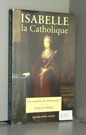 Couverture du produit · Isabelle la Catholique : Un modèle de chrétienté ?