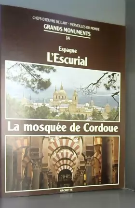 Couverture du produit · Chefs-d'oeuvre de l'art - merveilles du monde grands monuments n°14 - espagne: l'escurial, la mosquee de cordoue
