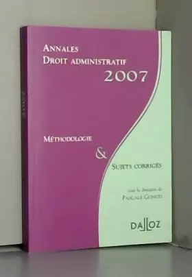 Couverture du produit · Annales Droit administratif 2007. Méthodologie et sujets corrigés: Méthodologie & Sujets corrigés