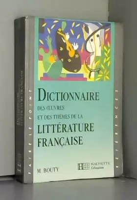 Couverture du produit · Dictionnaire des oeuvres et des thèmes de la littérature française
