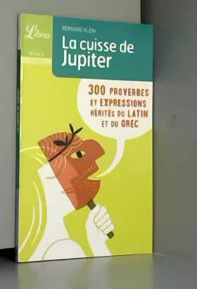 Couverture du produit · La cuisse de Jupiter : 300 Proverbes et expressions hérités du latin et du grec