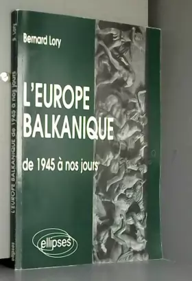 Couverture du produit · L'Europe balkanique de 1945 à nos jours