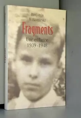 Couverture du produit · Fragments. Une enfance, 1939-1948.