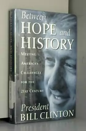 Couverture du produit · Between Hope and History: Meeting America's Challenges for the 21st Century