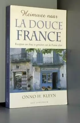 Couverture du produit · Heimwee naar La douce France: recepten om thuis te genieten van de Franse sfeer