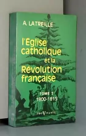 Couverture du produit · L'Eglise catholique et la Révolution française Tome 2 1800-1815
