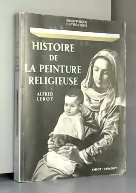 Couverture du produit · HISTOIRE DE LA PEINTURE RELIGIEUSE DES ORIGINES A NOS JOURS.