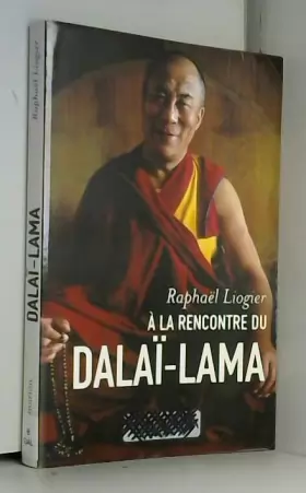 Couverture du produit · A la rencontre du dalaï-lama : Mythe, vie et pensée d'un contemporain insolite