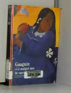Couverture du produit · Gauguin : "Ce malgré moi de sauvage"