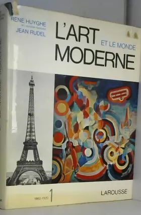 Couverture du produit · L'ART ET LE MONDE MODERNE, VOL. 1, 1880-1920