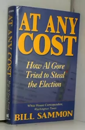 Couverture du produit · At Any Cost: How Al Gore Tried to Steal the Election