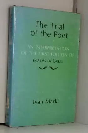 Couverture du produit · The Trial of the Poet: An Interpretation of the First Edition of Leaves of Grass
