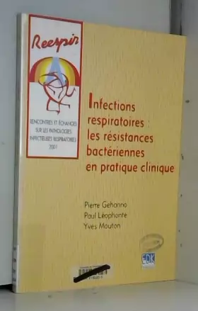 Couverture du produit · Infections respiratoires : les résistances bactériennes en pratique clinique