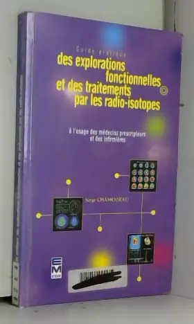 Couverture du produit · Guide pratique des explorations fonctionnelles et des traitements par les radio-isotopes: À l'usage des médecins prescripteurs 