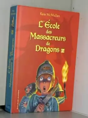 Couverture du produit · L'École des Massacreurs de Dragons Tome 1 (Compilation 3 histoires) - Roman cadet - Dès 8 ans