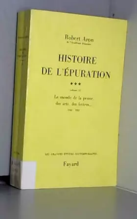 Couverture du produit · Histoire de l'epuration, tome 3, volume 2 : Le monde de la presse, des arts, des lettres, 1944-1953