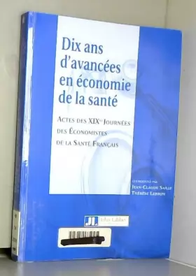 Couverture du produit · DIX ANS D'AVANCEES EN ECONOMIE DE LA SANTE. Actes des 19èmes journées des économistes de la santé française