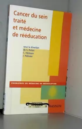 Couverture du produit · Cancer du sein traité et médecine de rééducation (Ancien prix éditeur : 61 euros)