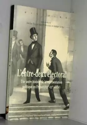 Couverture du produit · L'entre-deux électoral: Une autre histoire de la représentation politique en France (XIXe-XXe siècle)