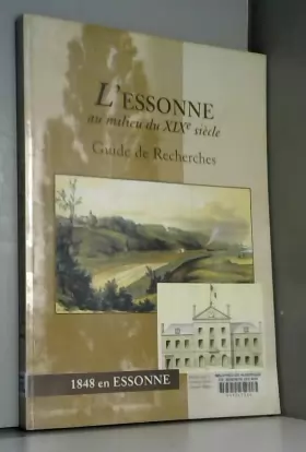 Couverture du produit · L'Essonne au milieu du XIXe siècle : Guide de recherches