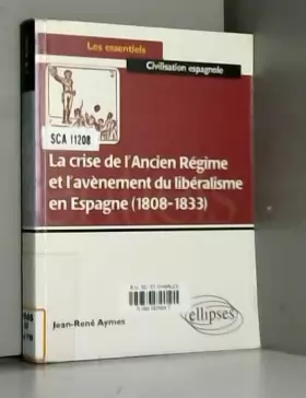 Couverture du produit · La crise de l'Ancien Régime et l'avènement du libéralisme en Espagne (1808-1833) : Essai d'histoire politico-culturelle