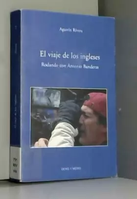 Couverture du produit · El viaje de los ingleses/ The trip of the British: Rodando Con Antonio Banderas/ Shooting With Antonio Banderas