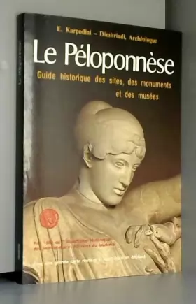 Couverture du produit · Le Péloponnèse. Guide historique des sites, des monuments et des musées.