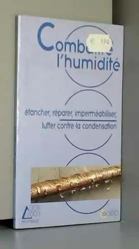 Couverture du produit · Combattre l'humidité : Etancher, réparer, imperméabiliser, lutter contre la condensation