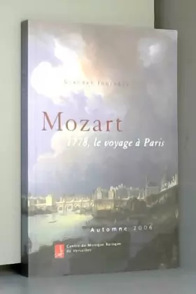 Couverture du produit · Grandes Journées Mozart [Texte imprimé] : 1778, le voyage à Paris / Alexandre et Benoît Dratwicki