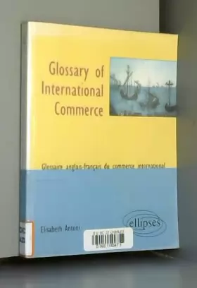 Couverture du produit · Glossary of International Commerce : Glossaire anglais-français du commerce international