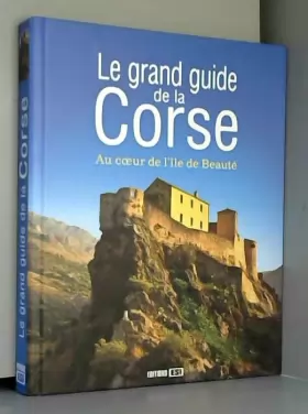 Couverture du produit · Le grand guide de la Corse: Au coeur de l'île de beauté