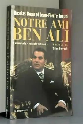 Couverture du produit · Notre ami Ben Ali. L'envers du "miracle tunisien"