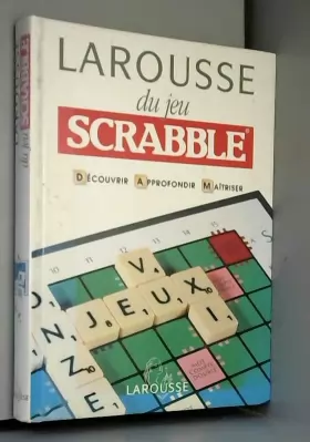 Couverture du produit · Larousse du jeu Scrabble : Découvrir, Approfondir, Maîtriser