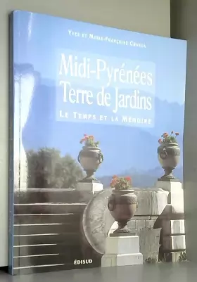 Couverture du produit · Midi-Pyrénées : Terres de jardins, Le Temps de la mémoire