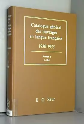 Couverture du produit · Catalogue Général des Ouvrages en Langue Française 1930-1933: Auteurs