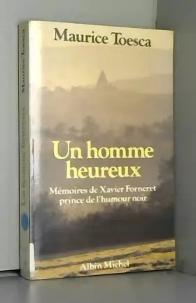 Couverture du produit · Un Homme heureux : Mémoires de Xavier Forneret, prince de l'humour noir