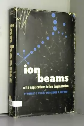 Couverture du produit · Ion Beams: With Applications to Ion Implantation