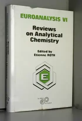 Couverture du produit · Euroanalysis VI, triennal european Conference, September 7-11 1987, Paris : Reviews on analytical chemistry