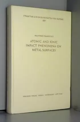 Couverture du produit · Atomic and Ionic Impact Phenomena on Metal Surfaces (Struktur Und Eigenschaften Der Materie in Einzeldarstellunge)