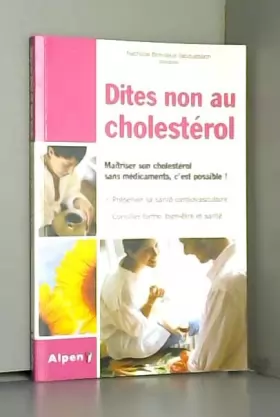 Couverture du produit · Dites Non au Cholesterol, Maîtriser son cholestérol sans médicaments, c'est possible !