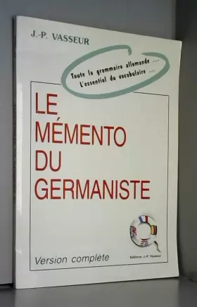 Couverture du produit · Le Mémento Du Germaniste - Toute La Grammaire Allemande, L'essentiel Du Vocabulaire Jean-Pierre Vasseur