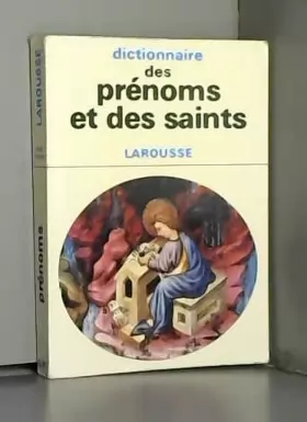 Couverture du produit · Dictionnaire des prénoms et des saints (Les Dictionnaires de l'homme du XX siècle)